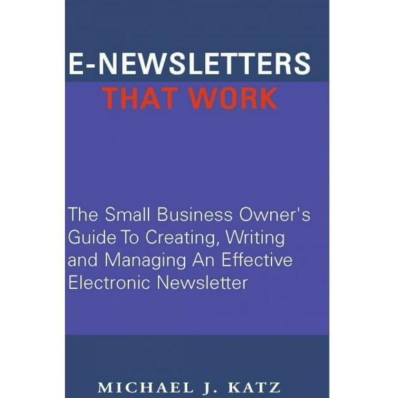 E-Newsletters That Work (Paperback) by Michael J Katz
