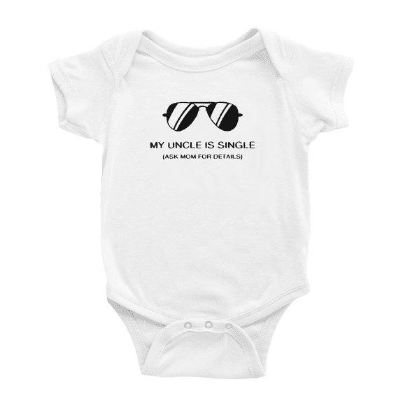 My Uncle Is Single Ask Mom For Details Cute Baby One-pieces Boy Girl Unisex