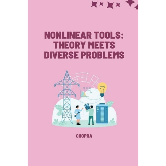 Nonlinear Tools: Theory Meets Diverse Problems, (Paperback)