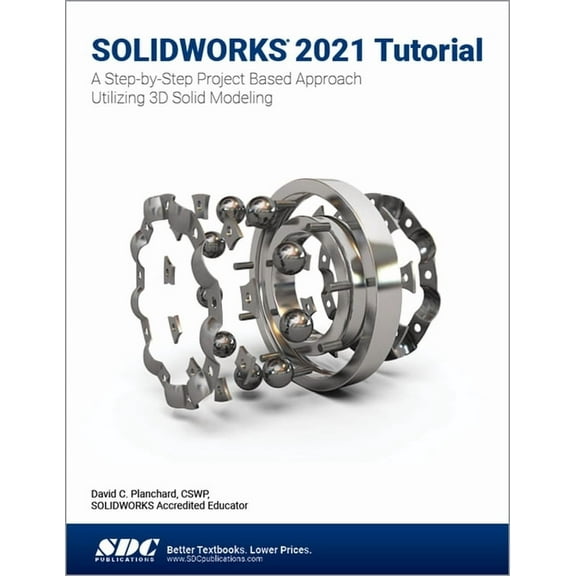 Solidworks 2021 Tutorial: A Step-By-Step Project Based Approach Utilizing 3D Modeling (Paperback)