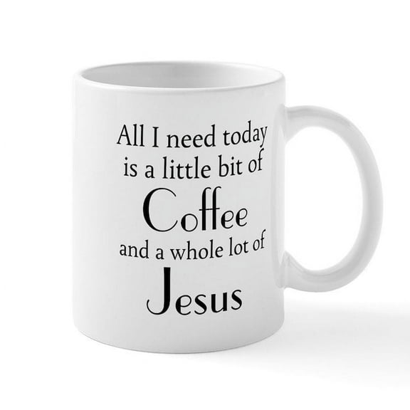 CafePress - All I Need Is Coffee And Jesus Mugs - 11 oz Ceramic Mug - Novelty Coffee Tea Cup