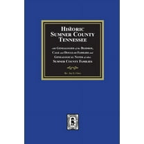 Historic Sumner County, Tennessee with Genealogies of the Bledsoe, Cage and Douglas Families and Genealogical Notes of o, (Paperback)