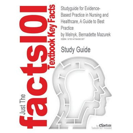 Studyguide for Evidence-Based Practice in Nursing and Healthcare, a Guide to Best Practice by Melnyk, Bernadette