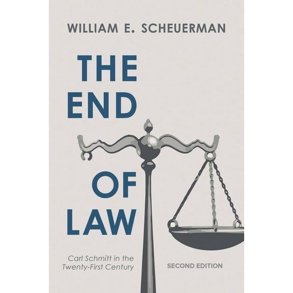 The End of Law: Carl Schmitt in the Twenty-First Century, (Paperback)