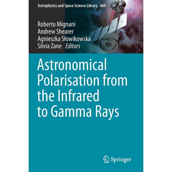 Astrophysics and Space Science Library Astronomical Polarisation from the Infrared to Gamma Rays, Book 460, (Paperback)