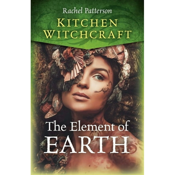 Kitchen Witchcraft: The Element of Earth, (Paperback)