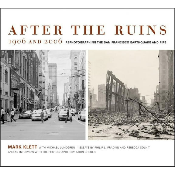 After the Ruins, 1906 and 2006 : Rephotographing the San Francisco Earthquake and Fire (Edition 1) (Paperback)