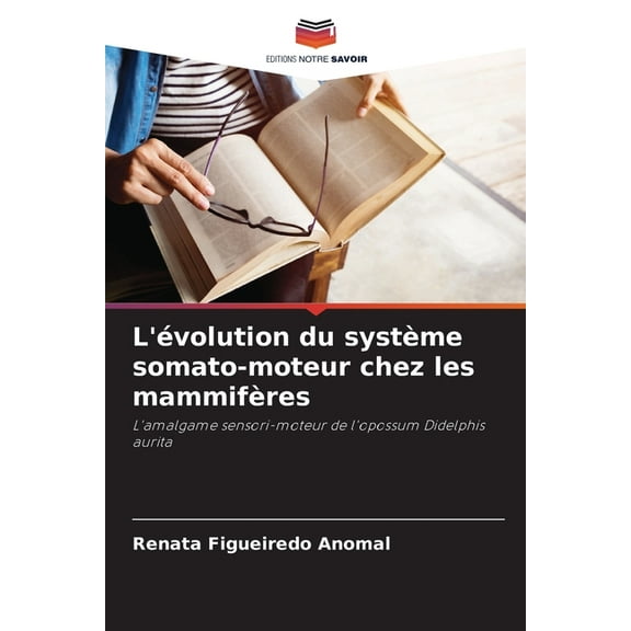L'évolution du système somato-moteur chez les mammifères, (Paperback)