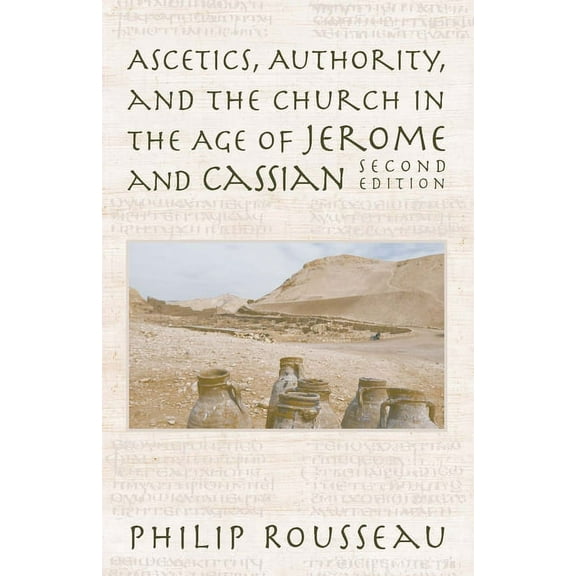 Ascetics, Authority, and the Church in the Age of Jerome and Cassian, (Paperback)