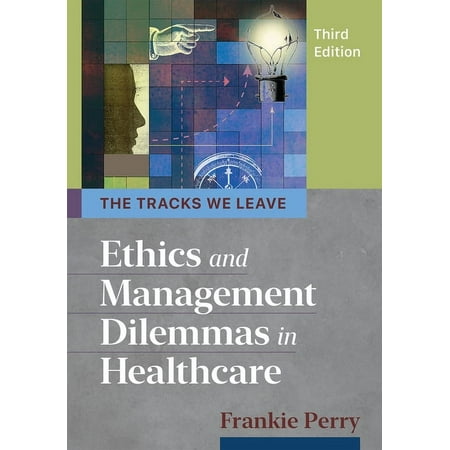 UPC: 9781640551404 | The Tracks We Leave: Ethics and Management Dilemmas in Healthcare  Third Edition (Edition 3) (Paperback)