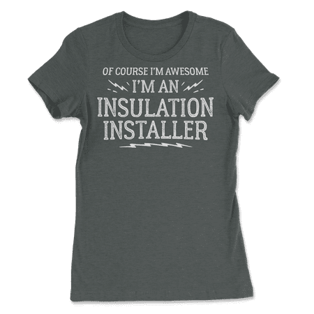 Funny Insulation Installer Shirt for Men and Women - Awesome