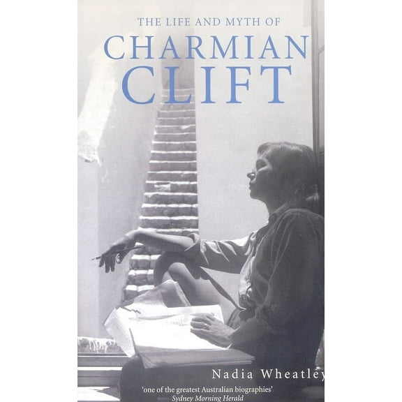 Life and Myth of Charmian Clift (Paperback)