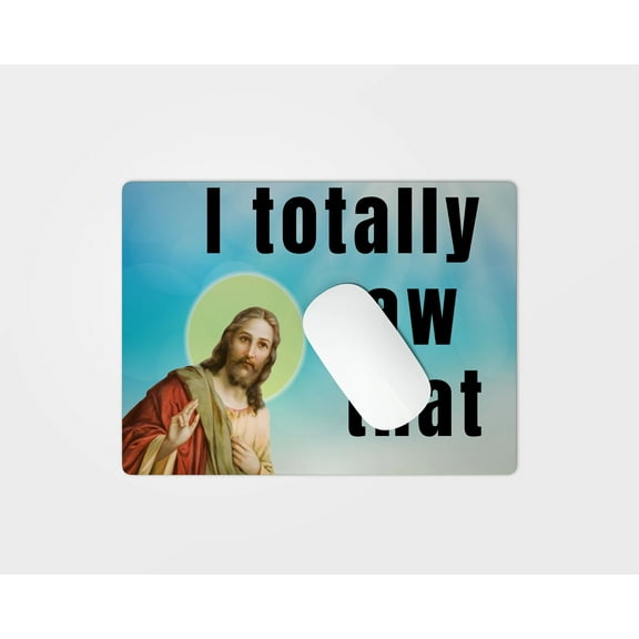 Jesus - I totally saw that - Mouse pad
