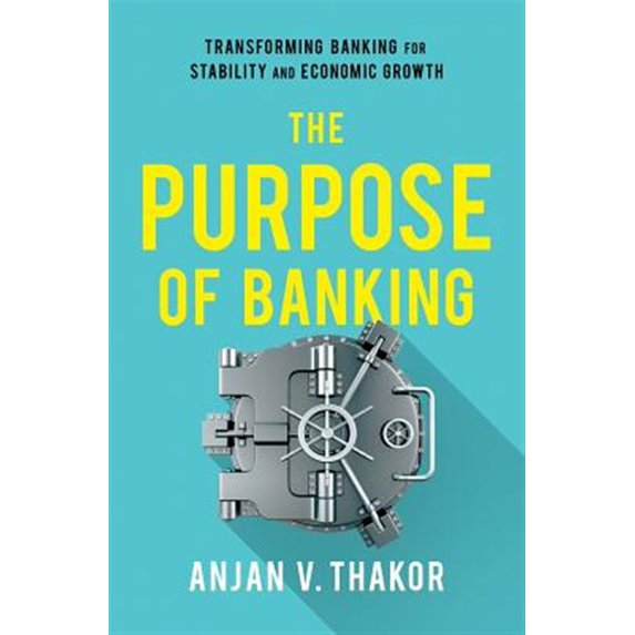 Pre-Owned The Purpose of Banking: Transforming Banking for Stability and Economic Growth Paperback