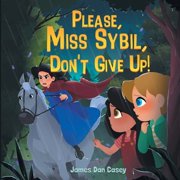 Time Travel Kids Please, Miss Sybil, Don't Give Up!, Book 4, (Paperback)