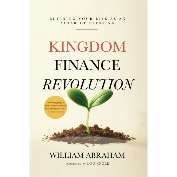 Kingdom Finance Revolution: Building Your Life as an Altar of Blessing, (Paperback)