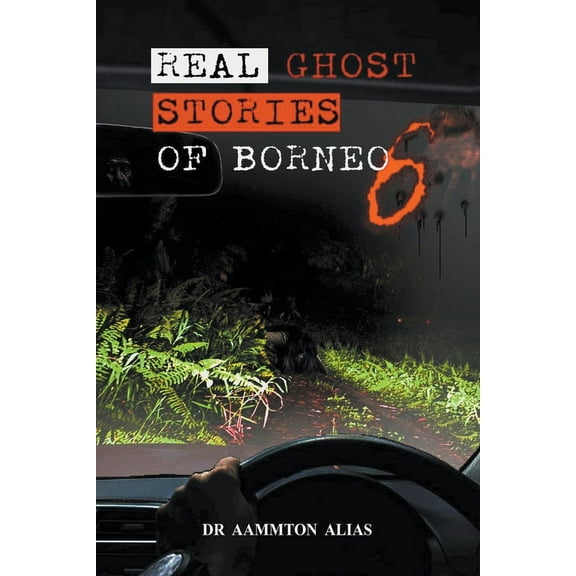 Real Ghost Stories of Borneo Real Ghost Stories of Borneo 6, Book 6, (Paperback)