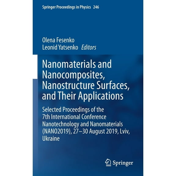Springer Proceedings in Physics Nanomaterials and Nanocomposites, Nanostructure Surfaces, and Their Applications: Selected Proceedings of the 7th Intern, Book 246, (Hardcover)