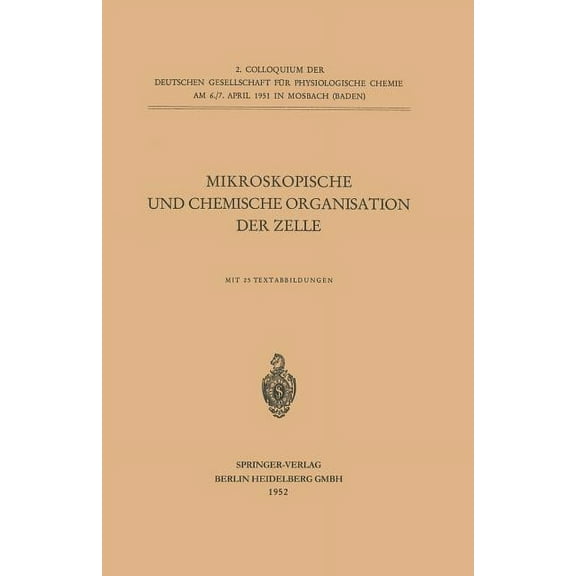 Colloquium Der Gesellschaft FÃ¼r Biologis Mikroskopische Und Chemische Organisation Der Zelle, Book 2, (Paperback)