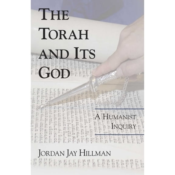 Pre-Owned The Torah and Its God: A Humanist Inquiry (Hardcover) 1573928208 9781573928205