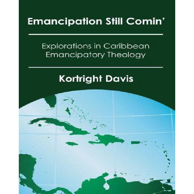 Emancipation Still Comin': Explorations in Caribbean Emancipatory Theology