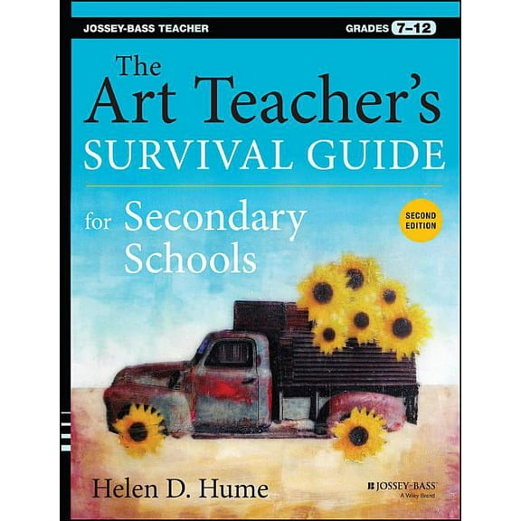 Jossey-Bass Teacher The Art Teacher's Survival Guide for Secondary Schools, 2nd ed. (Paperback)