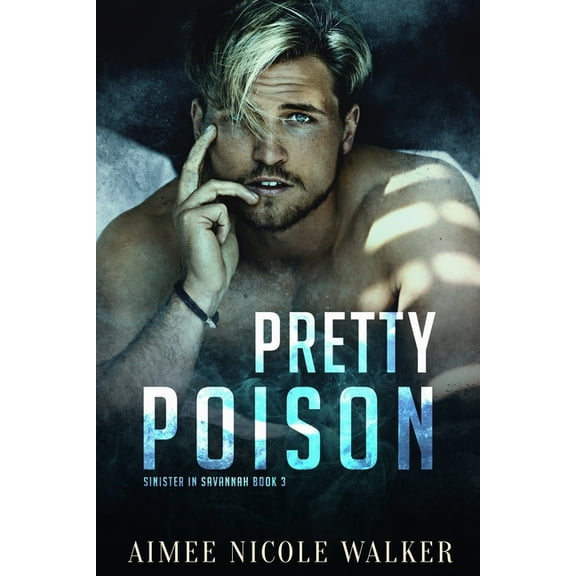 Pretty Poison (Sinister in Savannah Book 3) (Paperback) by Aimee Nicole Walker