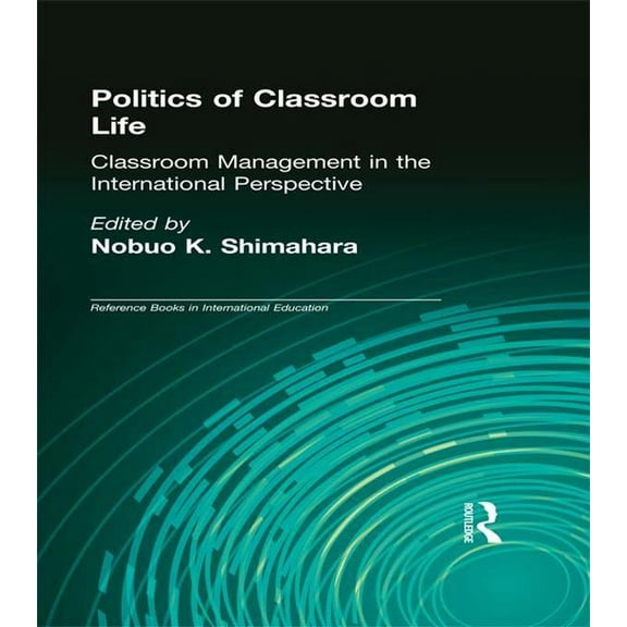 Reference Books in International Educati Politics of Classroom Life: Classroom Management in International Perspective, (Paperback)