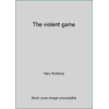 The violent game [Hardcover - Used]