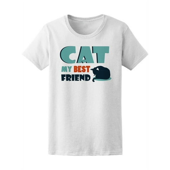 Cat Is My Best Friend Cute Quote T-Shirt Women -Image by Shutterstock, Female Large