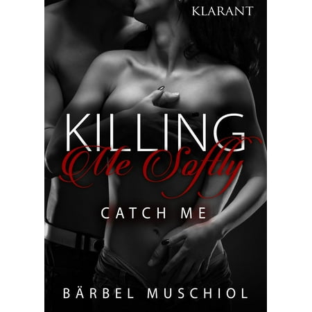 Killing Me Softly. Catch Me - eBook (Best Way To Catch And Kill Fruit Flies)