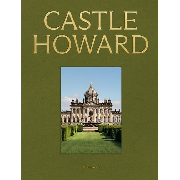 Castle Howard: A Grand Tour of England's Finest Country House, (Hardcover)