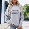 thumbnail image 2 of KHONTS I'm Cold but I'm Being Really Brave About It Sweatshirt Women Funny Sweatshirts Light Gray XXXXXL, 2 of 4