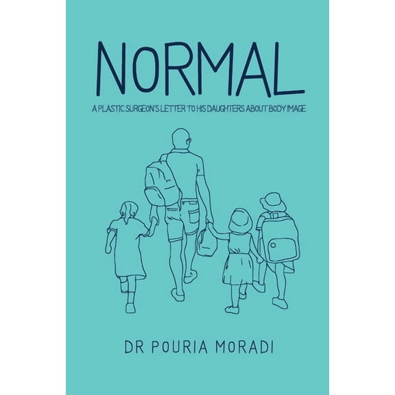 Normal: A plastic surgeon's letter to his daughters about body image, (Paperback)
