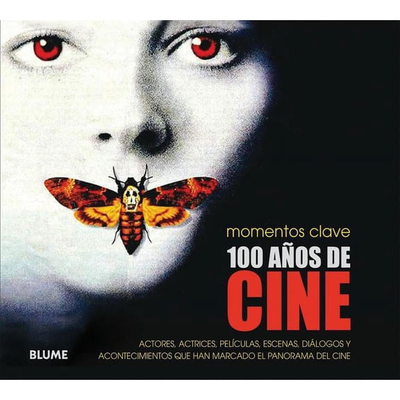 Momentos clave: 100 años de cine : Actores, actrices, películas, escenas, diálogos y acontecimientos que han marcado el panorama del cine (Paperback)