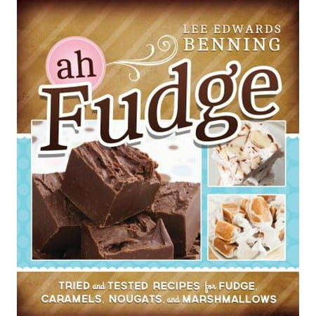 - Ah Fudge : Tried and Tested Recipes for Fudge, Caramels, Nougats, and Marshmallows