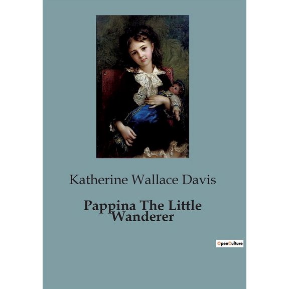 Pappina The Little Wanderer: A Journey Through Southern Italy with a Spirited Young Girl, (Paperback)