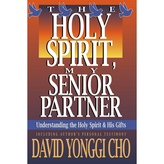 The Holy Spirit, My Senior Partner: Understanding the Holy Spirit and His Gifts, (Paperback)