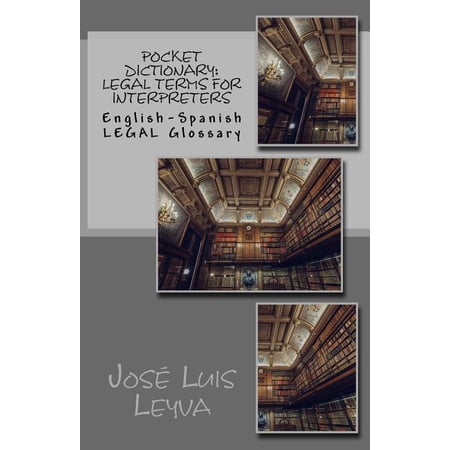 Pocket Dictionary: Legal Terms for Interpreters: English-Spanish LEGAL Glossary (Paperback)