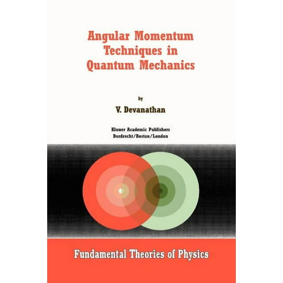 Fundamental Theories of Physics Angular Momentum Techniques in Quantum Mechanics, Book 108, (Paperback)