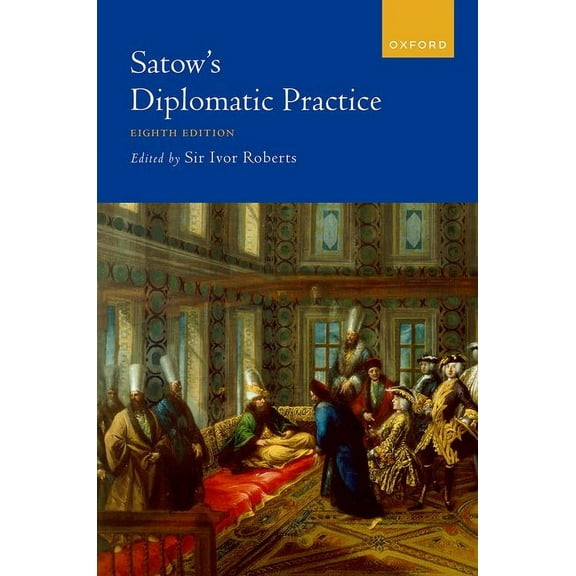 Satow's Diplomatic Practice, (Hardcover)