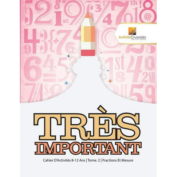 Très Important: Cahier D'Activités 8-12 Ans Tome. 2 Fractions Et Mesure, (Paperback)