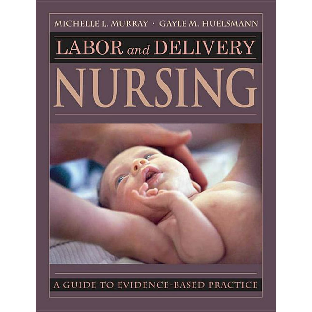 Labor and Delivery Nursing Guide to EvidenceBased Practice