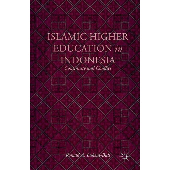 Islamic Higher Education in Indonesia: Continuity and Conflict, (Paperback)
