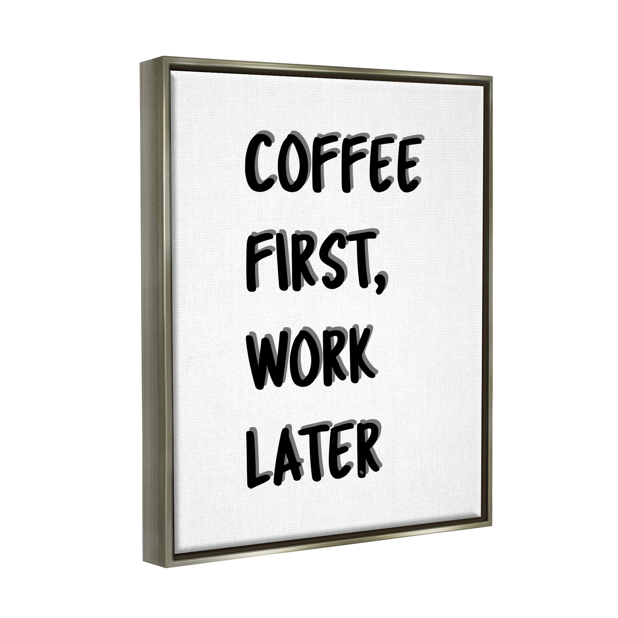Stupell Industries Coffee First Work Later Food & Beverage Painting Gray Floater Framed Canvas Art Print Wall Art, 25 x 31