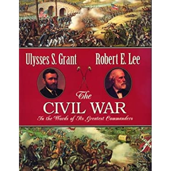 Pre-Owned The Civil War: In the Words of Its Greatest Commanders (Hardcover) 1571458379 9781571458377