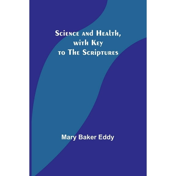 Science and Health, with Key to the Scriptures, (Paperback)