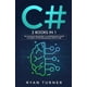 C# : 2 BOOKS IN 1 - The Ultimate Beginner's & Intermediate Guide to ...
