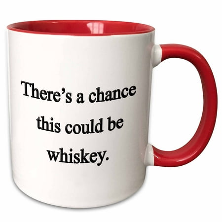 

3dRose There�s a chance this could be whiskey - Two Tone Red Mug 11-ounce