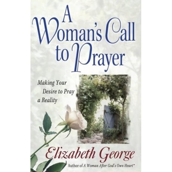 Pre-Owned A Woman's Call to Prayer: Making Your Desire to Pray a Reality (Paperback) 0736911545 9780736911542